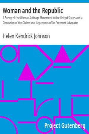 [Gutenberg 7300] • Woman and the Republic / A Survey of the Woman-Suffrage Movement in the United States and a Discussion of the Claims and Arguments of Its Foremost Advocates